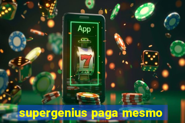 supergenius paga mesmo